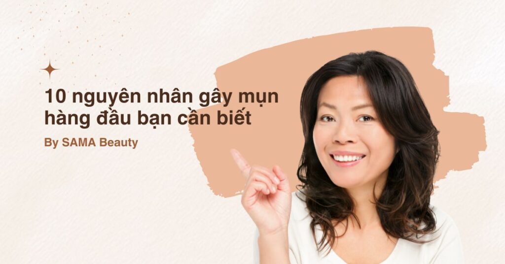 10 nguyên nhân gây mụn hàng đầu