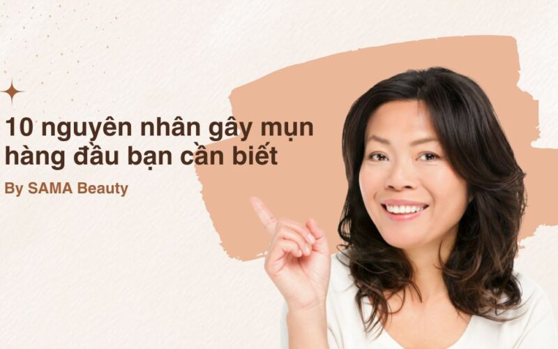 10 nguyên nhân gây mụn hàng đầu