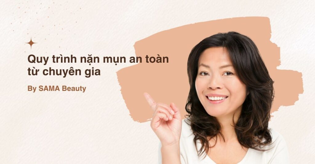 Nặn mụn đúng cách: Quy trình an toàn từ chuyên gia